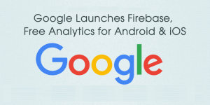 Google Launches Firebase, Free Analytics for App Developers